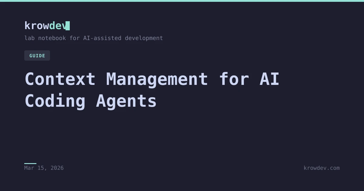 Context Management for AI Coding Agents — krowdev
